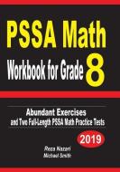 PSSA Math Workbook for Grade 8: Abundant Exercises and Two Full-Length PSSA Math Practice Tests di Reza Nazari, Michael Smith edito da INDEPENDENTLY PUBLISHED