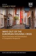 Addressing The European Housing Crisis - Tenure Innovation And Diversification di Christoph U. Schmid edito da Edward Elgar Publishing Ltd