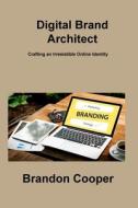 Digital Brand Architect: Crafting an Irresistible Online Identity