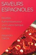 Saveurs Espagnoles di Alejandro Garcia edito da Alejandro Garcia
