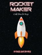 Craft Ideas for Boys (Rocket Maker) di James Manning edito da Craft Projects for Kids