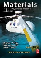 Materials, North American Edition: Engineering, Science, Processing and Design di Michael Ashby, Hugh Shercliff, David Cebon edito da Butterworth-Heinemann