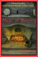 Magic of Believing: Young Person's School of Magic & Mystery Series Vol. 1 di Ted Andrews edito da DRAGONHAWK PUB