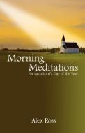 Morning Meditations di Alex Ross edito da GOSPEL FOLIO PR