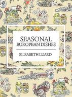 Seasonal European Dishes di Elisabeth Luard edito da Grub Street