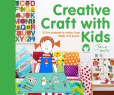 Creative Craft With Kids di Jane Foster edito da Pavilion Books