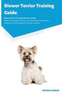 Biewer Terrier Training Guide Biewer Terrier Training Guide Includes di Michele Greene edito da Ocean Blue Publishing