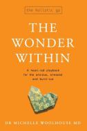 The Wonder Within: A heart-led playbook for the anxious, stressed and burnt-out di Michelle Woolhouse edito da LIGHTNING SOURCE INC