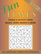 Fun Times Puzzle and Activity Book di Cypress Cove Publishing, Neal Bertrand edito da CYPRESS COVE PUB