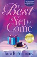 The Best is Yet to Come di Tara R. Alemany edito da Emerald Lake Books