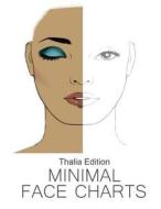 Minimal Face Charts Thalia Edition di Sarie Smith edito da Createspace Independent Publishing Platform