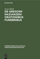De Gregorii Nazianzeni orationibus funebribus di Xaver Hürth edito da De Gruyter