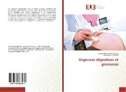 Urgences digestives et grossesse di Zeineb Mzoughi Ben Lazreg, Wafa Louati Mallouli edito da Editions universitaires europeennes EUE