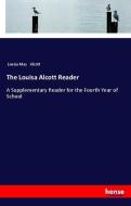 The Louisa Alcott Reader di Louisa May Alcott edito da hansebooks