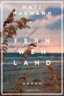 Fernwehland di Kati Naumann edito da HarperCollins Hardcover