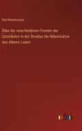 Über die verschiedenen Formen der Correlation in der Struktur der Relativsätze des älteren Latein di Karl Bertelsmann edito da Outlook Verlag