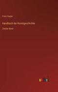 Handbuch der Kunstgeschichte di Franz Kugler edito da Outlook Verlag
