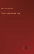 Thinking and learning to think di Nathan Christ Schaeffer edito da Outlook Verlag