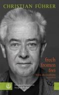 Frech - Fromm - Frei di Christian Fuhrer edito da Evangelische Verlagsanstalt