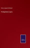 Prolegomena Logica di Henry Longueville Mansel edito da Salzwasser-Verlag