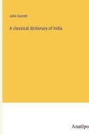 A classical dictionary of India di John Garrett edito da Anatiposi Verlag