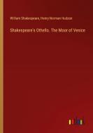 Shakespeare's Othello. The Moor of Venice di William Shakespeare, Henry Norman Hudson edito da Outlook Verlag