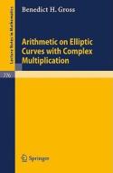 Arithmetic on Elliptic Curves with Complex Multiplication di B. H. Gross edito da Springer Berlin Heidelberg
