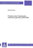 Probleme des Fremdrechtserbscheins gemäß § 2369 BGB di Michael Griem edito da Lang, Peter GmbH