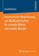 Automatische Modellierung von Waldlandschaften für virtuelle Welten und mobile Roboter di Arnold Bücken edito da Vieweg+Teubner Verlag