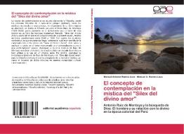 El concepto de contemplación en la mística del "Sílex del divino amor" di Manuel Antonio Ramos Lava, Manuel A. Ramos Lava edito da EAE