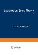 Lectures on String Theory di Dieter Lüst, Stefan Theisen edito da Springer Berlin Heidelberg