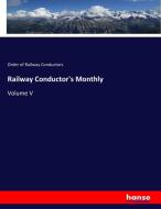 Railway Conductor's Monthly di Order of Railway Conductors edito da hansebooks