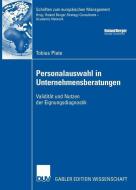 Personalauswahl in Unternehmensberatungen di Tobias Plate edito da Deutscher Universitätsverlag