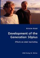 Development Of The Generation 50plus di Kristin Klebl edito da Vdm Verlag Dr. Mueller E.k.