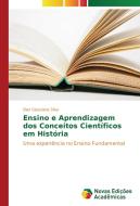 Ensino e Aprendizagem dos Conceitos Científicos em História di Elen Glauciene Silva edito da Novas Edições Acadêmicas