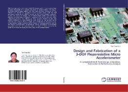 Design and Fabrication of a 3-DOF Piezoresistive Micro Accelerometer di Tan Tran-Duc edito da LAP Lambert Academic Publishing