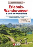 Erlebnis-Wanderungen in und um Oberstdorf di Gerald Schwabe edito da J. Berg Verlag