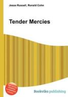 Tender Mercies di Jesse Russell, Ronald Cohn edito da Book On Demand Ltd.