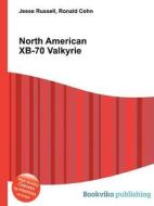 North American Xb-70 Valkyrie di Jesse Russell, Ronald Cohn edito da Book On Demand Ltd.