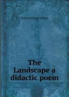 The Landscape A Didactic Poem di Richard Payne Knight edito da Book On Demand Ltd.