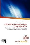 Cwa World Heavyweight Championship edito da Dign Press