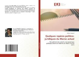 Quelques repères politico-juridiques du Maroc actuel di Hicham Berjaoui edito da Éditions universitaires européennes