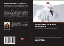 Anesthésie locale en endodontie di Tanvi Satpute, Sanjyot Mulay edito da Editions Notre Savoir