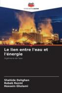 Le lien entre l'eau et l'énergie di Shahide Dehghan, Robab Razmi, Hossein Gholami edito da Editions Notre Savoir