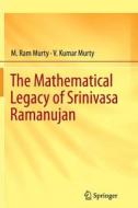 The Mathematical Legacy of Srinivasa Ramanujan di M. Ram Murty, V. Kumar Murty edito da Springer India