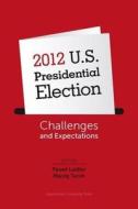 2012 U.S. Presidential Election - Challenges and Expectations di Pawel Laidler, Maciej Turek edito da Uniwersytet Jagiellonski, Wydawnictwo