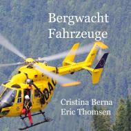 Bergwacht Fahrzeuge di Cristina Berna, Eric Thomsen edito da Books on Demand