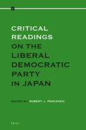 Critical Readings on the Liberal Democratic Party in Japan, Volume 2 edito da BRILL ACADEMIC PUB