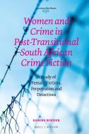 Women and Crime in Post-Transitional South African Crime Fiction: A Study of Female Victims, Perpetrators and Detectives di Sabine Binder edito da BRILL/RODOPI