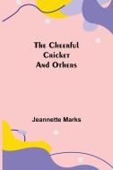 The Cheerful Cricket and Others di Jeannette Marks edito da Alpha Editions